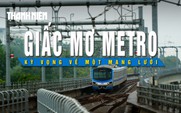 Giấc mơ Metro: Kỳ vọng về một mạng lưới đánh thức nhịp sống tương lai (Kỳ 4)