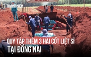 Đồng Nai: Mở rộng khu vực tìm kiếm, quy tập thêm 3 hài cốt liệt sĩ