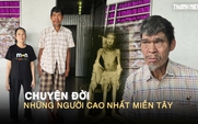 Những người khổng lồ miền Tây và phận đời phía sau vóc dáng khác thường