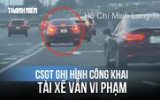 CSGT ghi hình công khai, tài xế vẫn vi phạm lỗi này trên cao tốc