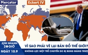 Xem nhanh 20h ngày 10.9: Vì sao phải vẽ lại bản đồ thế giới? | Không lực Một trễ chuyến do bị bung máng trượt