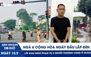 Xem nhanh 20h ngày 15.9: Ngã sáu Cộng Hòa ngày đầu lắp đèn | Lời khai nghi phạm vụ 3 người thương vong ở TP.HCM