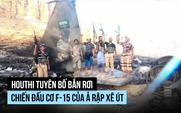 Houthi tung hình ảnh chiến đấu cơ F-15 của Ả Rập Xê Út bị bắn rơi