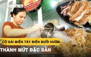 Khởi nghiệp ‘ngược số đông’, cô gái miền Tây biến bưởi hườm thành mứt đặc sản