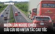 Ùn tắc kéo dài 80 km, CSGT dùng cách đặc biệt để 'giải cứu' dòng xe về Hà Nội