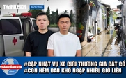 Toàn cảnh 17h: Khởi tố vụ xe cứu thương thu giá 'cắt cổ' | Con hẻm đau khổ ngập nhiều giờ ở TP.HCM