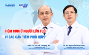Tiêm chủng ở người lớn tuổi - Vì sao phải tiêm phối hợp?
