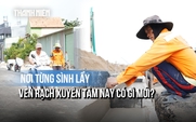Con đường ven rạch từng sình lầy, ngập nước ở TP.HCM giờ đã khác đến mức người dân bất ngờ