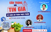 Talkshow: Cẩn trọng với tin giả về vệ sinh an toàn thực phẩm