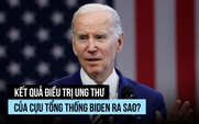 Kết quả điều trị ung thư của cựu Tổng thống Biden ra sao?