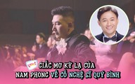 Bạn bè tiết lộ giấc mơ kỳ lạ của Nam Phong về Quý Bình trước khi mất