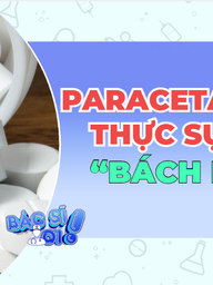 Thực hư chuyện paracetamol chữa 'bách bệnh': Đau đầu, sốt, đau răng... uống một viên là xong?