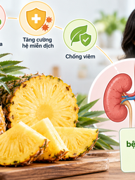Thận yếu ăn dứa được không? Lời khuyên từ chuyên gia