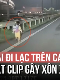 Sự thật clip bé trai đi lạc trên cao tốc giữa đêm nói 'ba con bỏ con rồi'