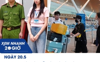 Xem nhanh 20h ngày 20.5: Thùy Tiên đối diện mức án nào | Vì sao hàng trăm khách vẫn đi nhầm ga T3 mỗi ngày