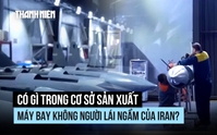 Có gì trong cơ sở sản xuất máy bay không người lái ngầm của Iran?