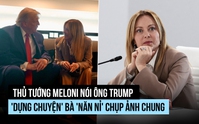 Thủ tướng Meloni nói ông Trump 'dựng chuyện' bà 'năn nỉ' chụp ảnh chung