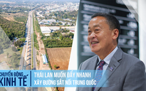 Thái Lan muốn đẩy nhanh xây đường sắt nối Trung Quốc