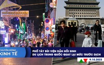 CHUYỂN ĐỘNG KINH TẾ ngày 9.10: Phố Tây Bùi Viện dần hồi sinh | Du lịch Trung Quốc quay lại mức trước dịch