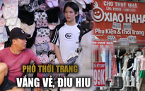 Phố thời trang sầm uất nhất TP.HCM vắng chưa từng thấy, chủ 'đếm ngày gồng lỗ'