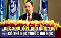 Học sinh giỏi vượt trội ở bậc THPT có thể học trước chương trình đại học