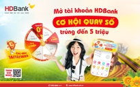 Cơ hội cuối săn hoàn tiền 5 triệu đồng-ưu đãi kép khi mở tài khoản HDBank 