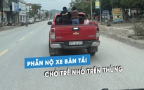 Phẫn nộ xe bán tải chở trẻ em trên thùng, đi nghênh ngang trên quốc lộ