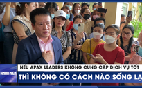 Lãnh đạo Apax Leaders: Nếu không cung cấp dịch vụ tốt thì không có cách nào sống lại!