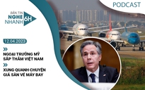 Nghe nhanh 6h: Ngoại trưởng Mỹ sắp thăm Việt Nam; xung quanh chuyện giá sàn vé máy bay