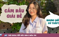 Thủ khoa tiếp sức gen Z: Đừng cố giải đề một cách máy móc