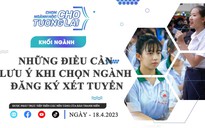 Chọn ngành đăng ký xét tuyển: Đừng quên những điều này