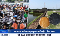 Xem nhanh 12h: Vẽ bậy chi chít ở di tích Huế | TP.HCM đề nghị hạn chế mặc áo vest