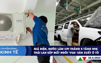 CHUYỂN ĐỘNG KINH TẾ ngày 30.5: Ngân hàng có lãi suất tiết kiệm cao nhất | Thái Lan sắp mất ngôi 'vua sản xuất ô tô'