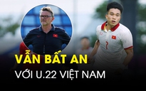 U.22 Việt Nam thắng dễ Singapore: Nỗi bất an trước 2 ‘ngọn núi’ lớn