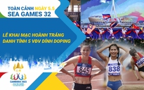 Toàn cảnh SEA Games 32 ngày 5.5: Lễ khai mạc hoành tráng | 5 VĐV Việt Nam dính doping bị phạt nặng