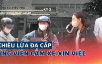 Chiêu lừa đa cấp: Ứng viên phải cầm xe để xin việc