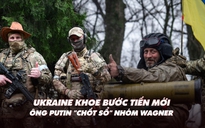 Xem nhanh: Chiến dịch ngày 488, Ukraine khoe bước tiến khắp mặt trận; ông Putin 'chốt sổ' nhóm Wagner