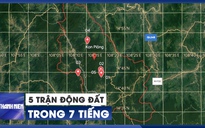 Từ đêm đến sáng sớm, Kon Tum dồn dập 5 trận động đất