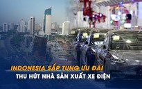 Indonesia sắp tung ưu đãi thu hút nhà sản xuất xe điện