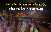 Đèo Bảo Lộc sạt lở thảm khốc: Đã tìm thấy 3 thi thể