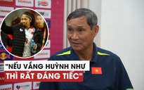 HLV Mai Đức Chung: 'Nếu Huỳnh Như không dự ASIAD, chúng tôi sẽ có phương án thay thế'