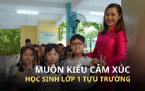 Muôn kiểu cảm xúc của học sinh lớp 1 trong ngày tựu trường