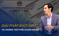 Vấn đề và Giải pháp: Giải pháp khôi phục thị trường trái phiếu doanh nghiệp