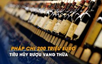 Pháp chi 200 triệu euro tiêu hủy rượu vang thừa