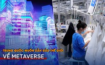 Trung Quốc muốn dẫn đầu thế giới về metaverse