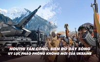 Điểm xung đột: Houthi tấn công, biển Đỏ dậy sóng; Ukraine có pháo phòng không mới