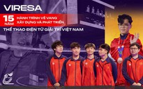 VIRESA - 15 năm xây dựng và phát triển thể thao điện tử Việt Nam