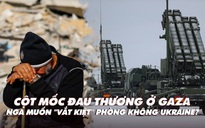 Điểm xung đột: Cột mốc đau thương ở Gaza; Nga muốn 'vắt kiệt' phòng không Ukraine?