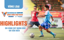 Highlight ĐH Cảnh sát nhân dân - ĐH Văn Hiến | TNSV Thaco Cup 2024