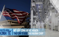 Mỹ sắp công bố kế hoạch trợ cấp tỉ USD cho ngành chip